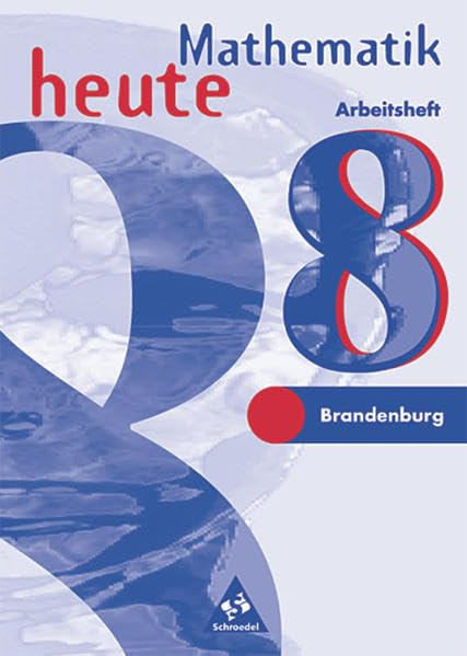Mathematik heute 8. Arbeitsheft. Brandenburg, Sachsen-Anhalt. Neubearbeitung. Euro-Ausgabe Study Guides