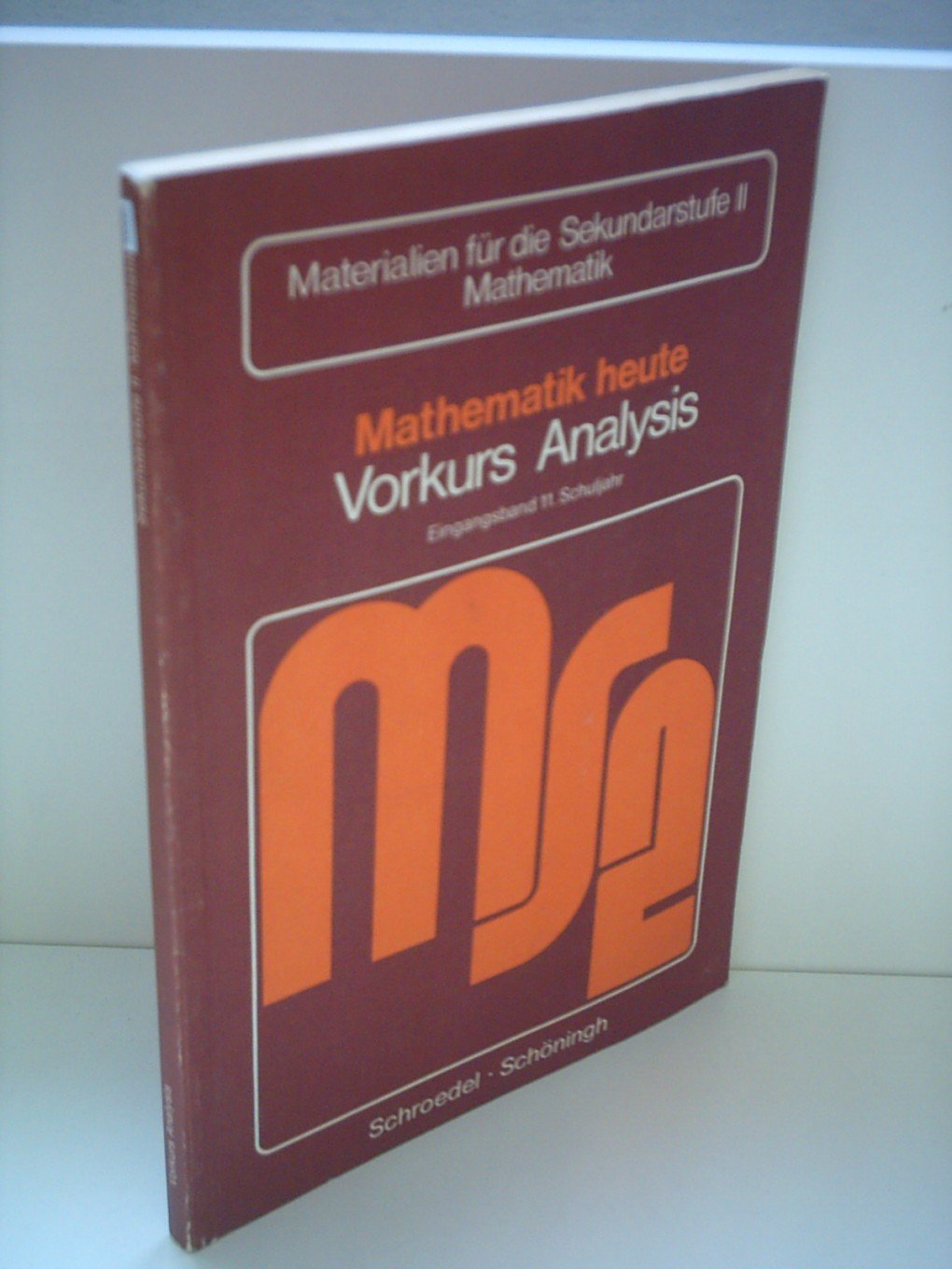 Mathematik heute - Gymnasium. Ausgabe Niedersachsen: (5. und 6. Schuljahr siehe "Orientierungsstufe") / 11. Schuljahr. Einführung in die Analysis 1/Geometrie Books