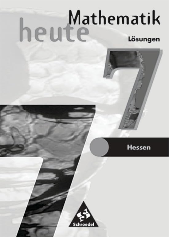 Mathematik heute 7. Lösungen. 7.-10. Schuljahr an Gymnasien und Gesamtschulen in Hessen und Hamburg Study Guides