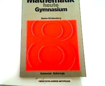 Mathematik heute - Gymnasium. Neubearbeitung. Baden-Württemberg: Nach den revidierten Lehrplänen / Schülerband Books