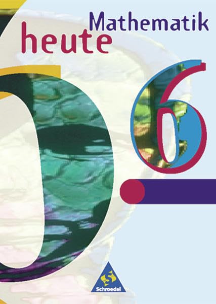 Mathematik heute 6. Schülerband. Brandenburg, Sachsen-Anhalt. Neubearbeitung. Euro-Ausgabe Study Guides