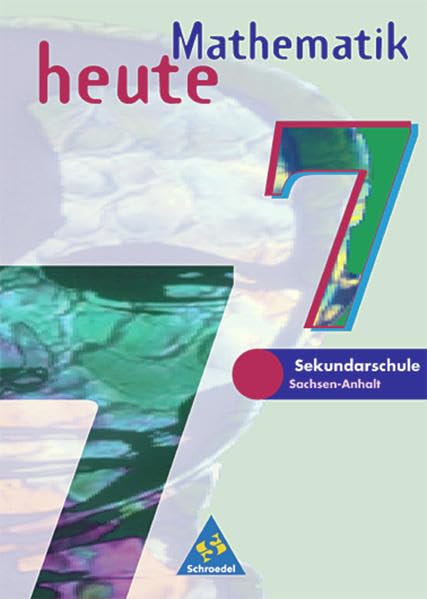 Mathematik heute - Ausgabe 1997 für das 7.-10. Schuljahr in Sachsen-Anhalt: Schülerband 7 Study Guides