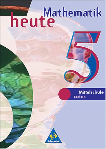 Mathematik heute - Ausgabe 1997: Mathematik heute, Mittelschule Sachsen, EURO, 5. Schuljahr Study Guides