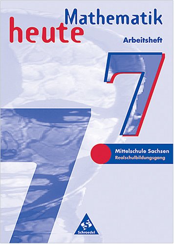 Mathematik heute - Ausgabe 1997 / Ausgabe 1997 Sachsen: Arbeitsheft Klasse 7 Study Guides