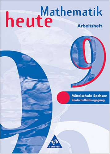 Mathematik heute - Ausgabe 1997 / Ausgabe 1997 Sachsen: Arbeitsheft 9 Realschulbildungsgang Study Guides
