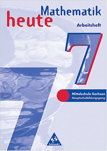 Mathematik heute - Ausgabe 1997 / Ausgabe 1997 Sachsen: Arbeitsbuch Klasse 7 Study Guides