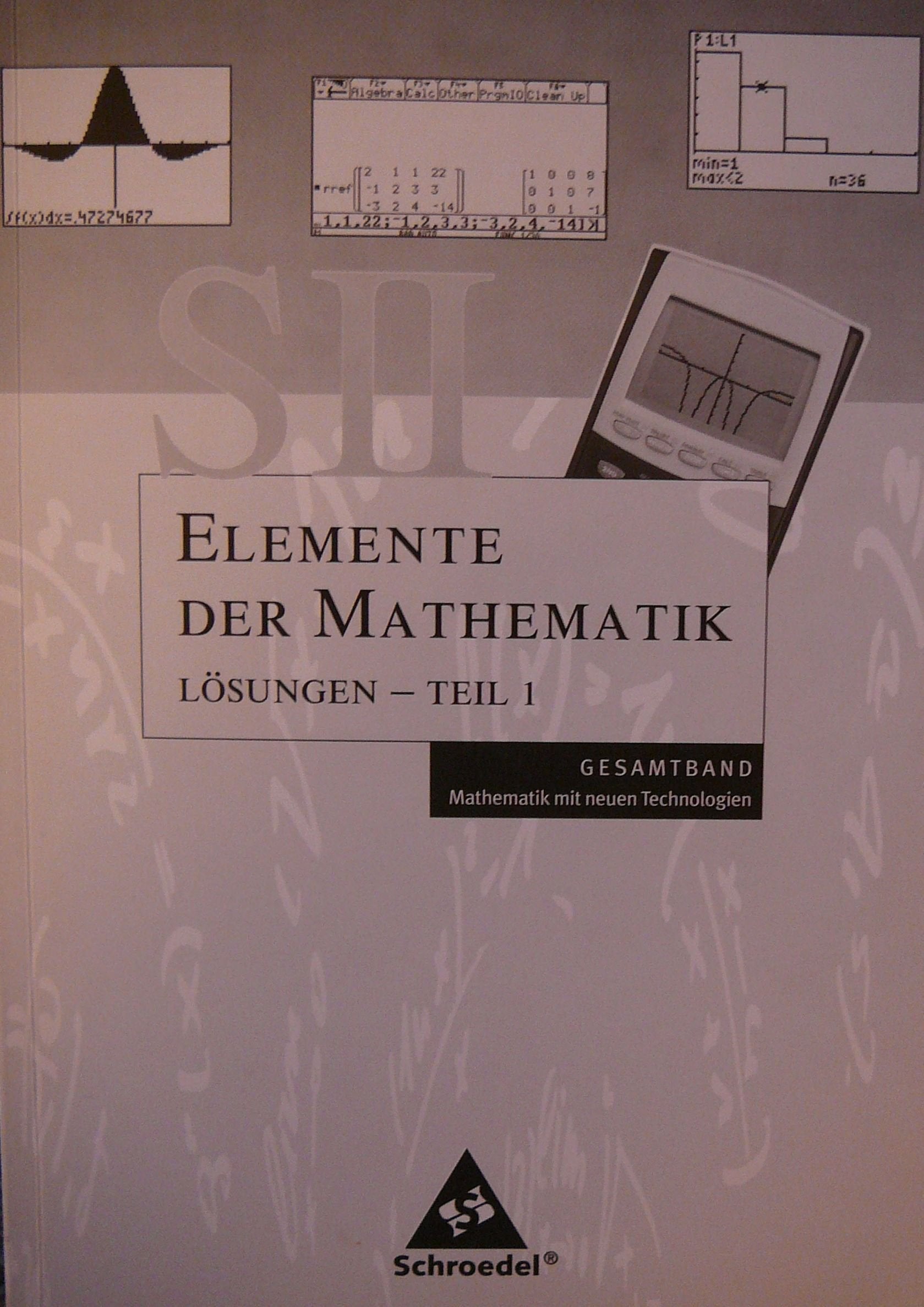 Elemente der Mathematik. Lösungen Teil 1. Sekundarstufe 2. Mathematik mit neuen Technologien:  Allgemeine Ausgabe Study Guides