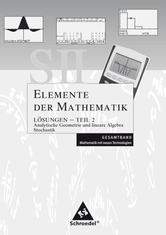 Elemente der Mathematik. Lösungen Teil 2. Sekundarstufe 2. Mathematik mit neuen Technologien:  Allgemeine Ausgabe Study Guides