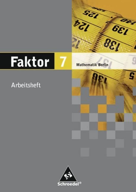 Faktor 7. Mathematik. Arbeitsheft. Sekundarstufe 1. Berlin Study Guides