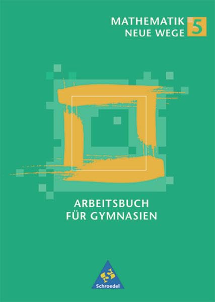 Mathematik Neue Wege SI - Band 5 und 6 für Hamburg, Nordrhein-Westfalen, Rheinland-Pfalz und Schleswig-Holstein - Ausgabe 2000: Arbeitsbuch 5: Ausgabe ... Rheinland-Pfalz und Schleswig-Holstein) Study Guides