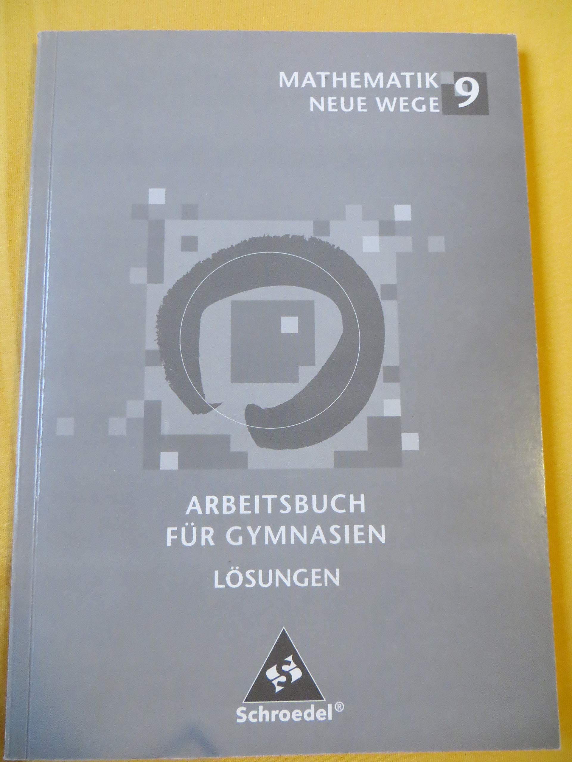 Mathematik Neue Wege 9 ArbeitsBook für Gymnasien Lösungen Book book