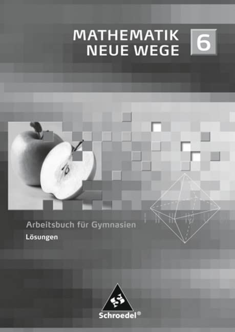 Mathematik Neue Wege SI 6. Lösungen: passend zum Lehrplan 2005 Schleswig-Holstein. Nordrhein-Westfalen und Schleswig-Holstein Study Guides