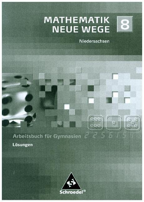 Mathematik Neue Wege SI / Mathematik Neue Wege SI - Ausgabe 2004 für Bremen, Hamburg und Niedersachsen: Ausgabe 2004 für Bremen, Hamburg und Niedersachsen / Lösungen 8 Study Guides