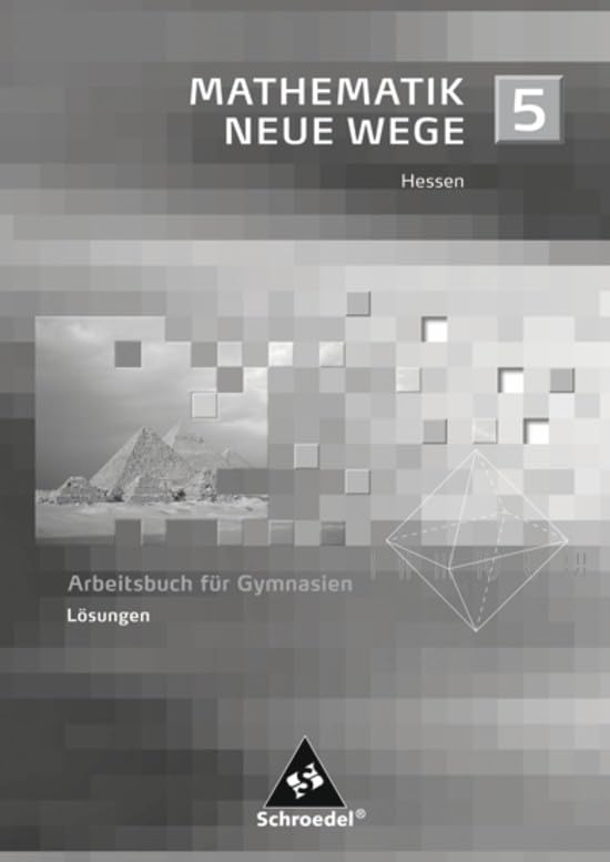 Mathematik Neue Wege SI / Mathematik Neue Wege SI - Ausgabe 2005 für G8 in Hessen: Ausgabe 2005 für G8 in Hessen / Lösungen 5 Study Guides
