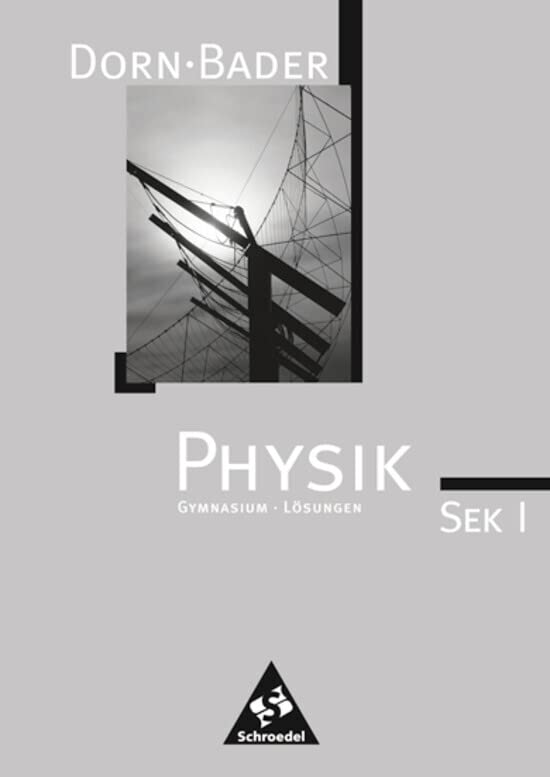 Dorn / Bader Physik SI. Lösungen. Bremen, Hamburg, Niedersachsen, Nordrhein-Westfalen, Rheinland-Pfalz, Saarland Study Guides