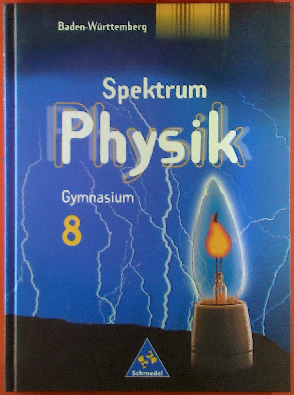Spektrum Physik. 8. Schuljahr. Schülerband. Gymnasium. Baden-Württemberg. Neubearbeitung Study Guides