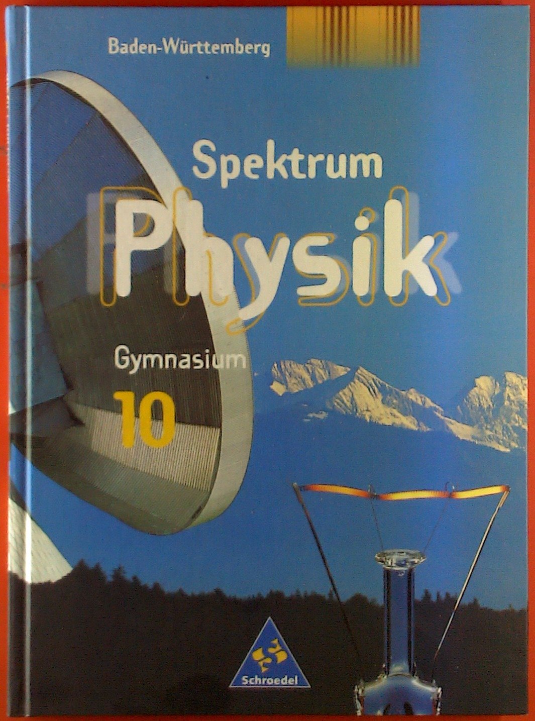 Spektrum Physik - Ausgabe 2000 für Gymnasien: Spektrum Physik SI - Ausgabe 2000 für Baden-Württemberg: Schülerband 10 Study Guides