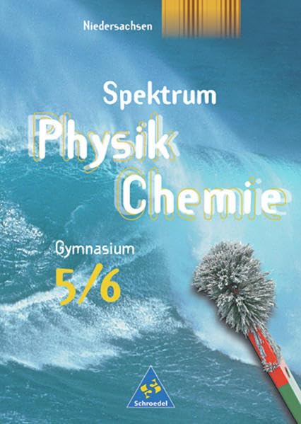 Spektrum Physik /Chemie. Ausgabe 2005 - Niedersachsen: Spektrum Physik / Chemie SI: Schülerband 5 / 6: Ausgabe 2005 Niedersachsen Study Guides