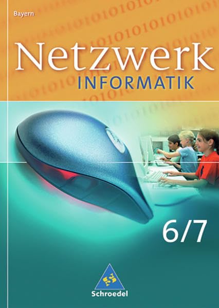 Netzwerk Informatik - Ausgabe 2005 Bayern: Schülerband 6 / 7 Study Guides