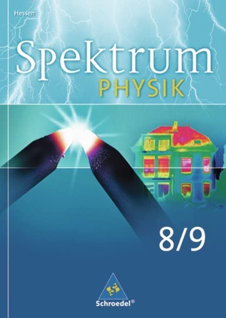 Spektrum Physik - Ausgabe 2005 Hessen: Spektrum Physik SI - Ausgabe 2005 für Hessen: Schülerband 8 / 9 Study Guides