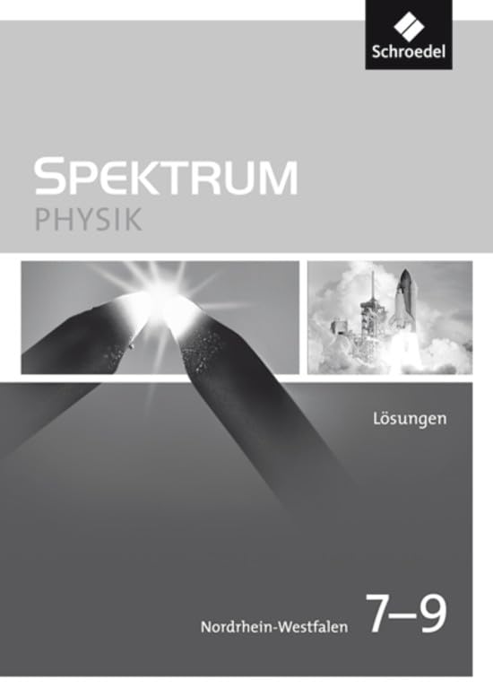 Spektrum Physik SI / Spektrum Physik SI - Ausgabe 2009 für Nordrhein-Westfalen: Ausgabe 2009 für Nordrhein-Westfalen / Lösungen 7 - 9 Study Guides
