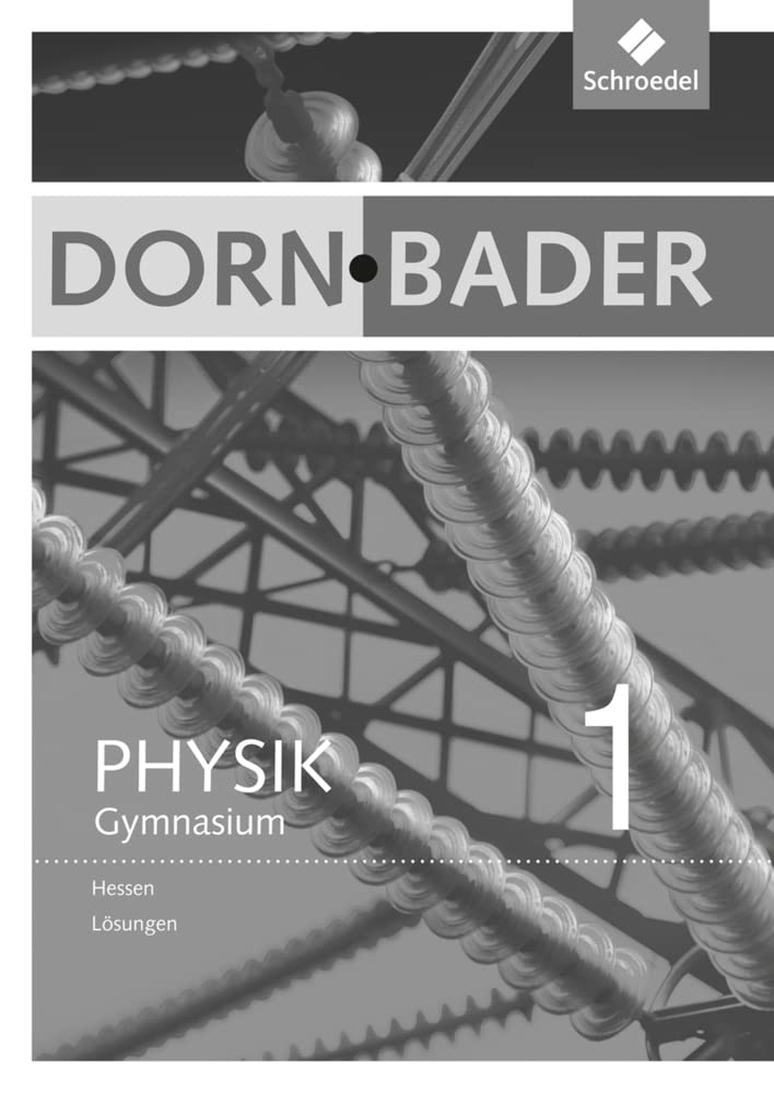Dorn / Bader Physik SI - Ausgabe 2012 für Hessen: Lösungen 1 Study Guides