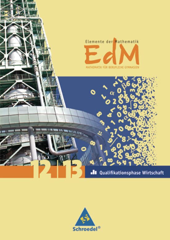 Elemente der Mathematik für berufliche Gymnasien - Ausgabe 2011 für Niedersachsen: Gesamtband Qualifikationsphase 12 / 13 Wirtschaft Study Guides
