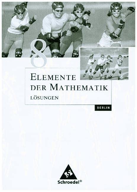 Elemente der Mathematik SI / Elemente der Mathematik SI - Ausgabe 2006 für Berlin: Ausgabe 2006 für Berlin / Lösungen 8 Study Guides
