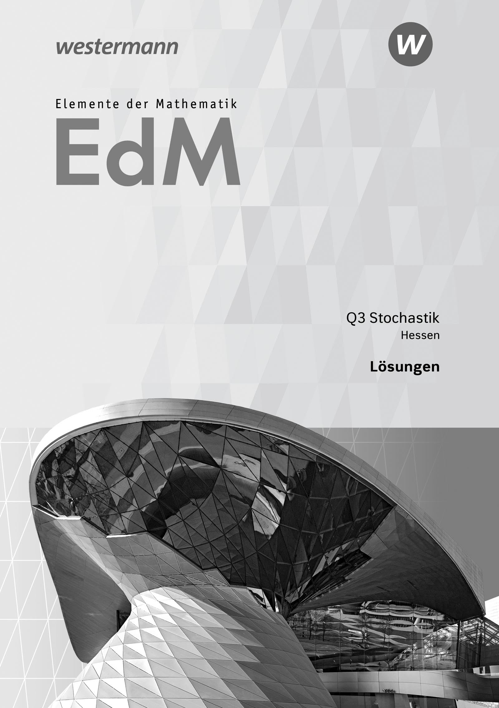 Elemente der Mathematik SII - Ausgabe 2016 für Hessen: Qualifikationsphase 3 - Stochastik GK/LK Lösungen Study Guides