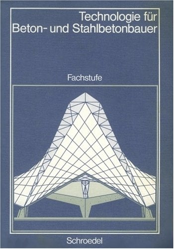 Technologie für Beton- und Stahlbetonbauer: Fachstufe Business & Technology