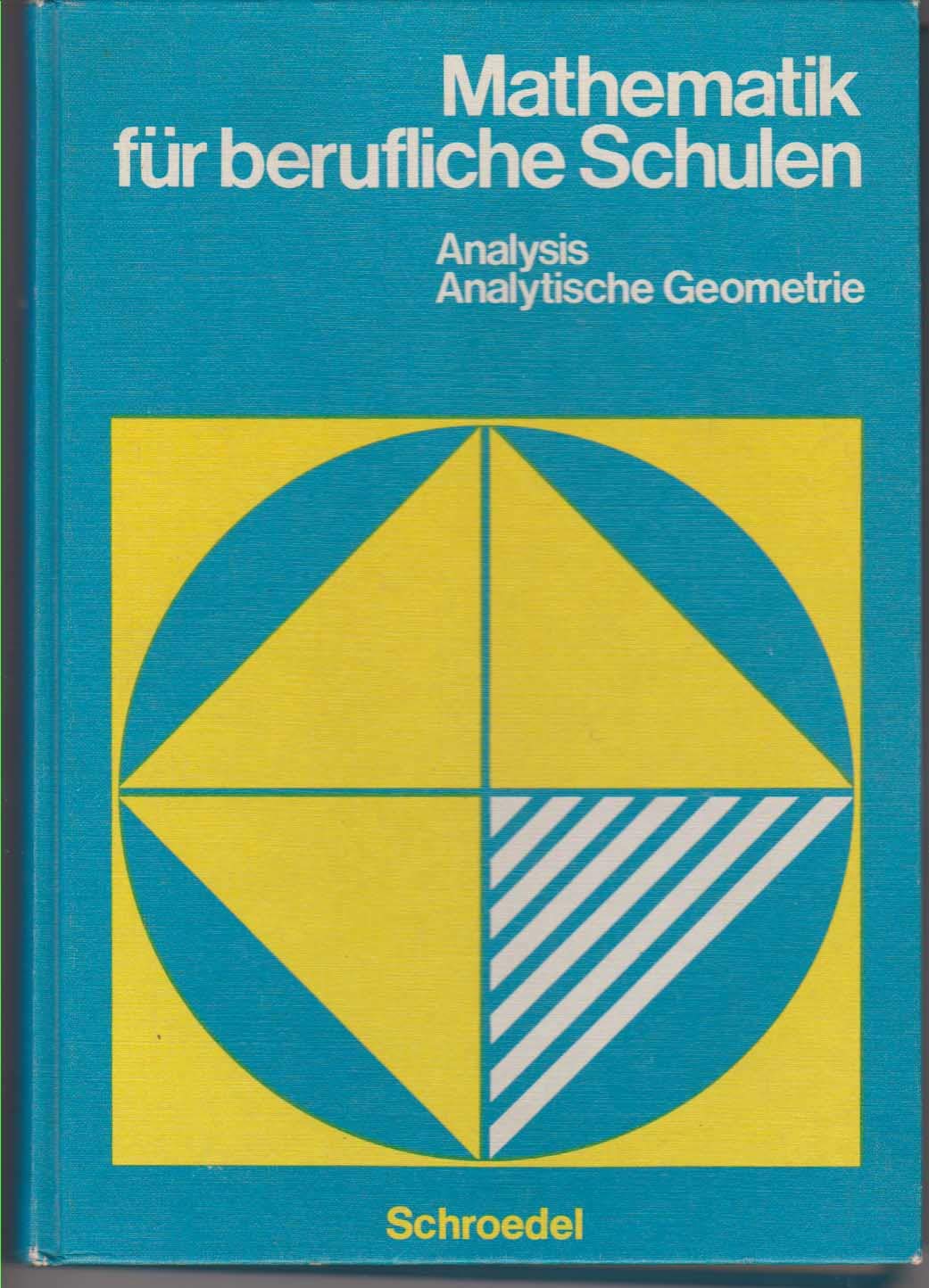 Mathematik für berufliche Schulen: Analysis und analytische Geometrie Mathematics