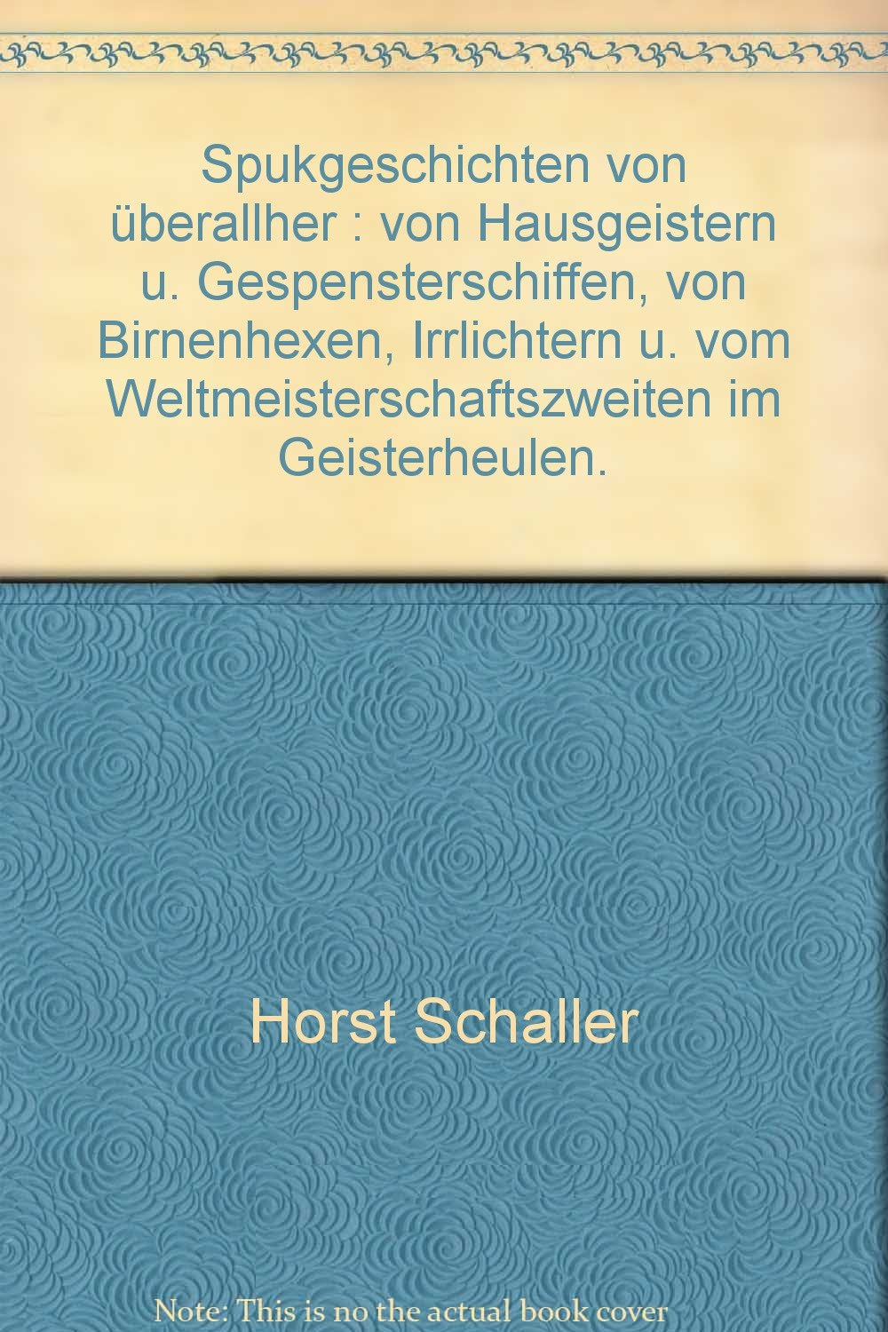 Spukgeschichten von überallher : von Hausgeistern u. Gespensterschiffen, von Birnenhexen, Irrlichtern u. vom Weltmeisterschaftszweiten im Geisterheulen. Books