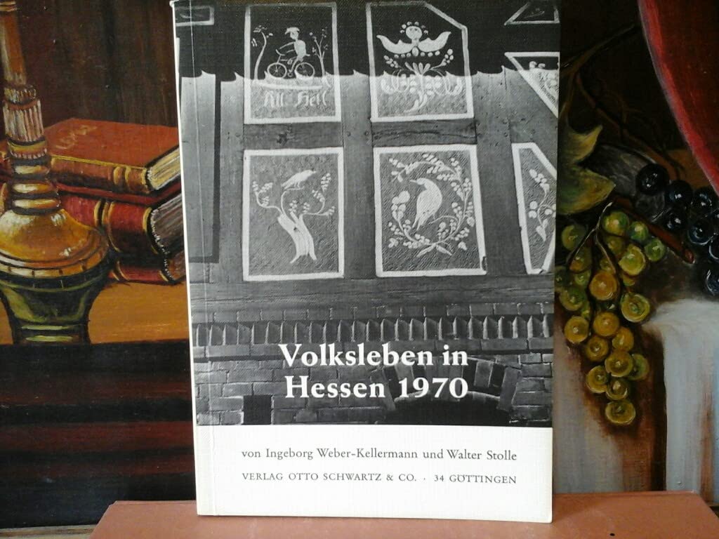 Volksleben in Hessen 1970. Arbeit, Werktag und Fest in traditioneller und industrieller Gesellschaft Politics & History