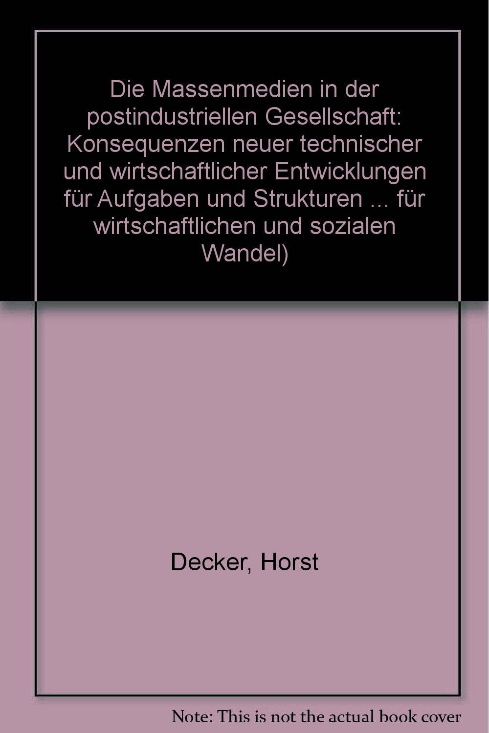 Die Massenmedien in der postindustriellen Gesellschaft. Konsequenzen neuer technischer und wirtschaftlicher Entwicklungen für Aufgaben und Strukturen der Massenmedien in der Bundesrepublik Deutschland Media & Communication