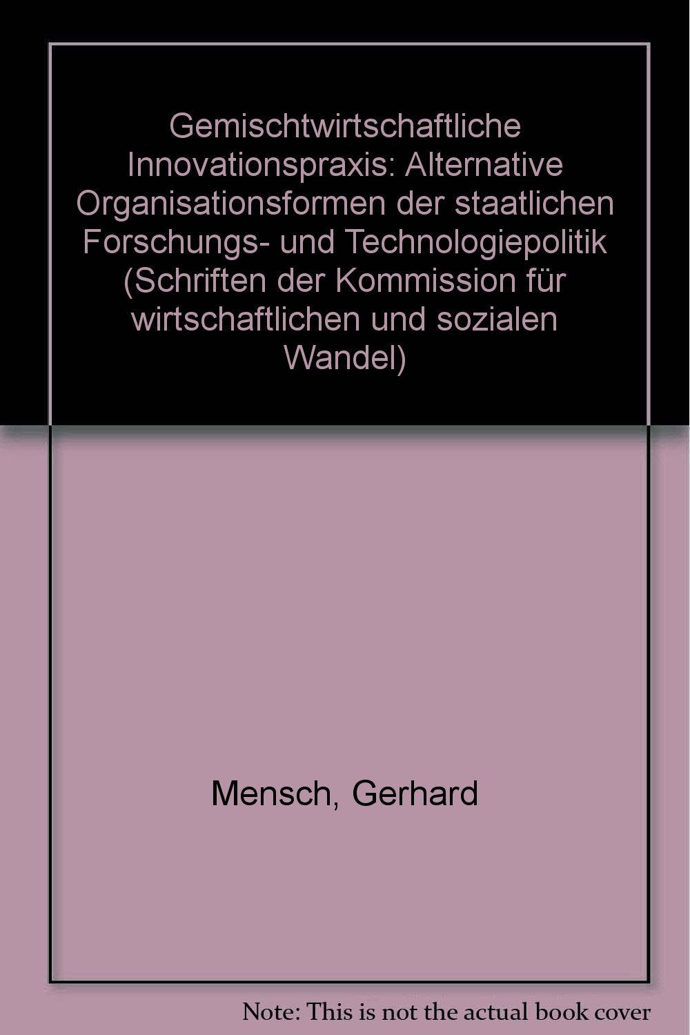 Gemischtwirtschaftliche Innovationspraxis: Alternative Organisationsformen der staatlichen Forschungs- und Technologiepolitik (Schriften der Kommission für wirtschaftlichen und sozialen Wandel) book