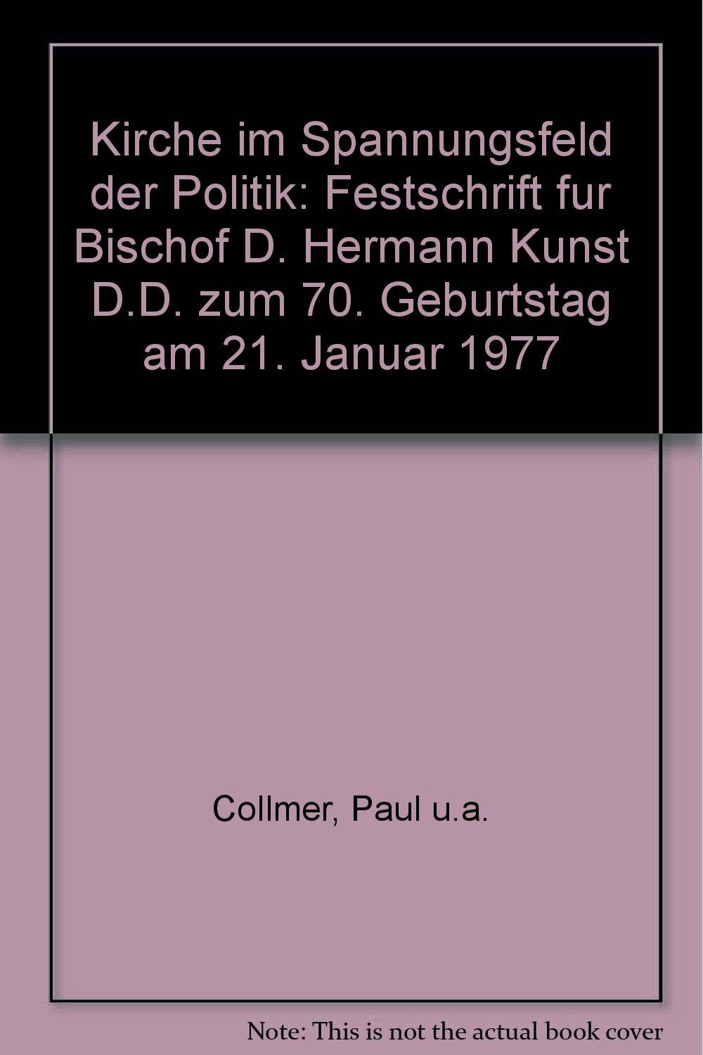 Kirche im Spannungsfeld der Politik. Festschrift für Bischof D. Hermann Kunst D. D. zum 70. Geburtstag am 21. Januar 1977 book