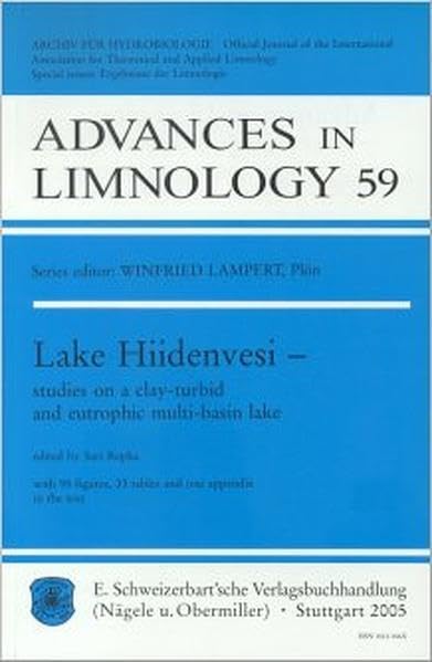 Lake Hiidenvesi: Studies on a clay-turbid and eutrophic multi-basin lake (Advances in limnology /Ergebnisse der Limnologie: Beihefte zum Archiv für ... for Theoretical and Applied Limnology) Natural Sciences