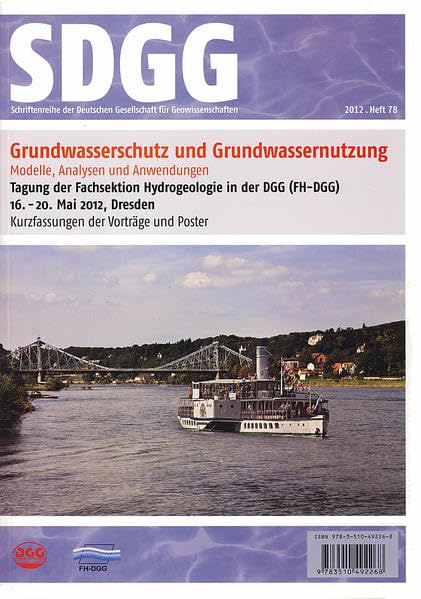 Grundwasserschutz und Grundwassernutzung. Modelle, Analysen und Anwendungen: Kurzfassungen der Vorträge und Poster. Tagung der Fachsektion ... Deutschen Gesellschaft für Geowissenschaften) Business & Technology