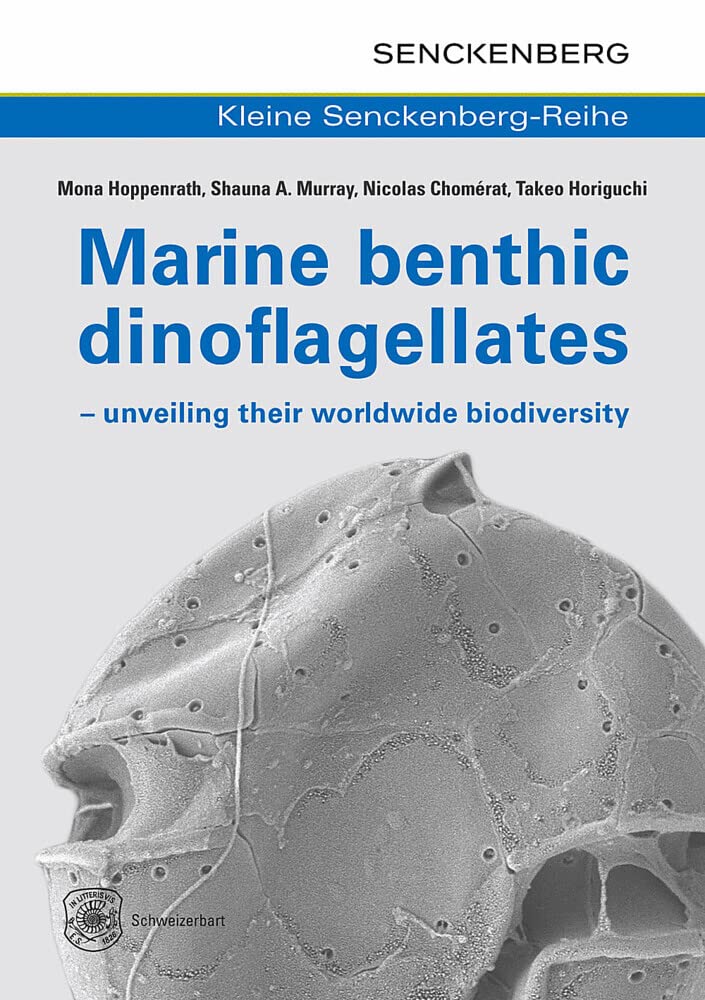 Marine benthic dinoflagellates - unveiling their worldwide biodiversity (Kleine Senckenberg-Reihe) Natural Sciences