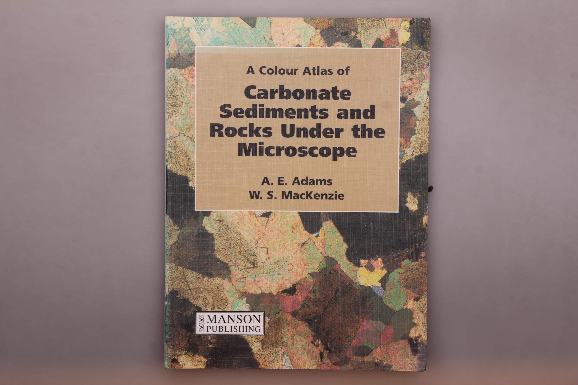 A Colour Atlas of Carbonate Sediments and Rocks Under the Microscope Business & Technology