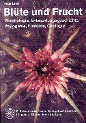Blüte und Frucht: Morphologie, Entwicklungsgeschichte, Phylogenie, Funktion, Ökologie Garden & Plants
