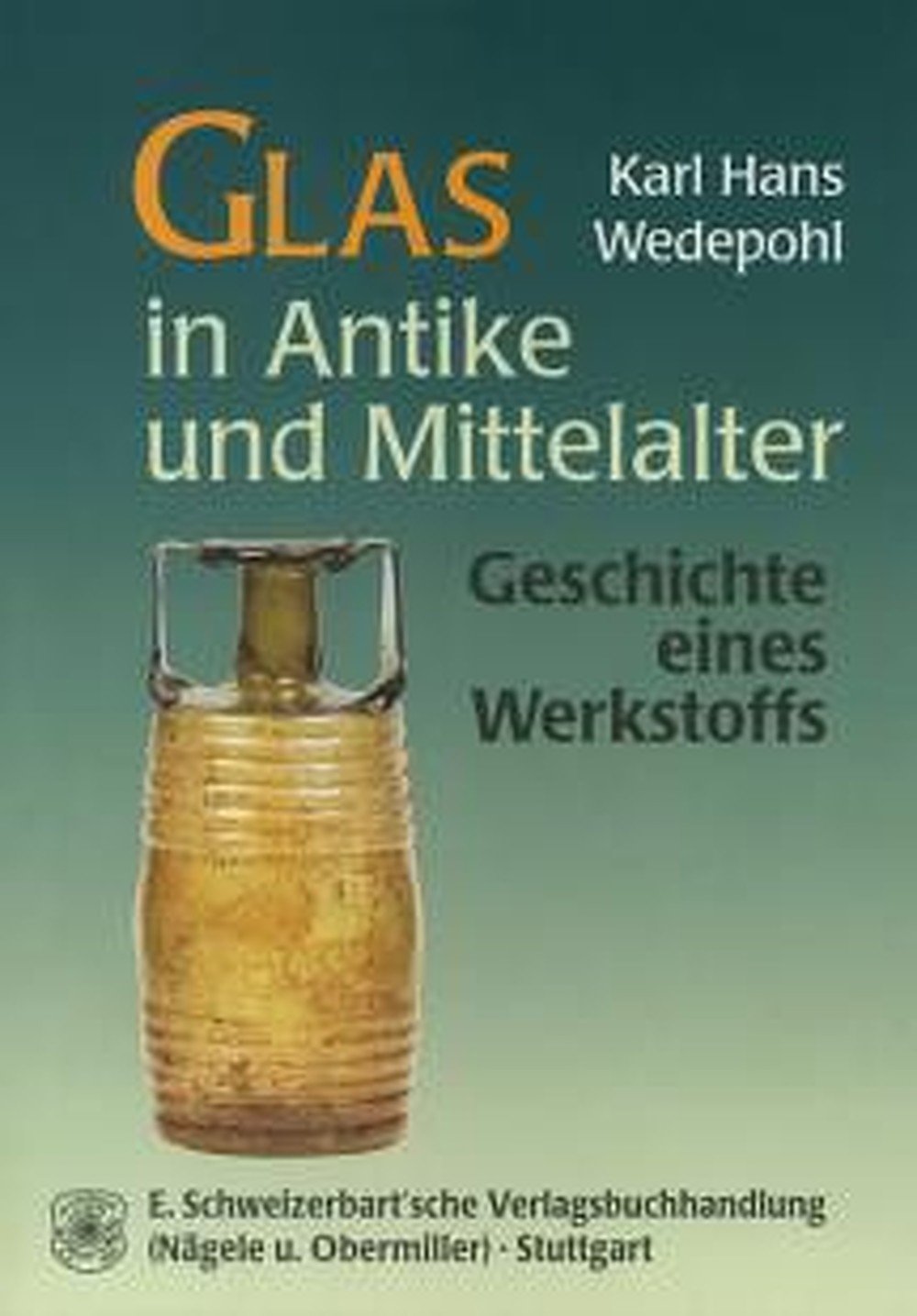 Glas in Mittelalter und Antike: Geschichte eines Werkstoffs Business & Technology
