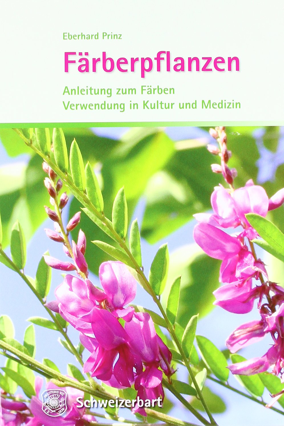 Färberpflanzen: Anleitung zum Färben, Verwendung in Kultur und Medizin Natural Sciences