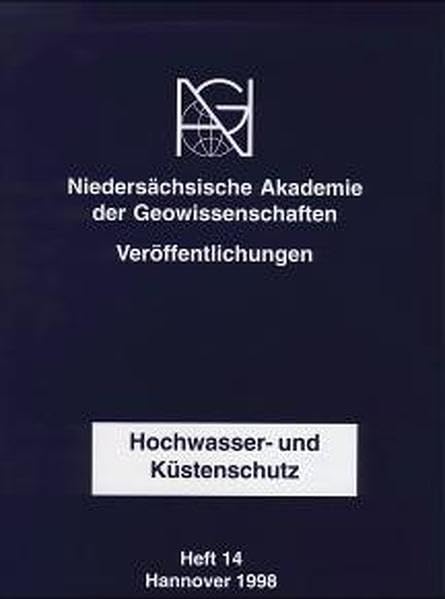 Hochwasser- und Küstenschutz (Akademie fuer Geowissenschaften und Geotechnologien: Veröffentlichungen) Business & Technology