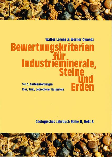 Bewertungskriterien für Industrieminerale, Steine und Erden / Gesteinskörnungen: Kies, Sand und gebrochener Naturstein (Geologisches Jahrbuch Reihe H) Business & Technology