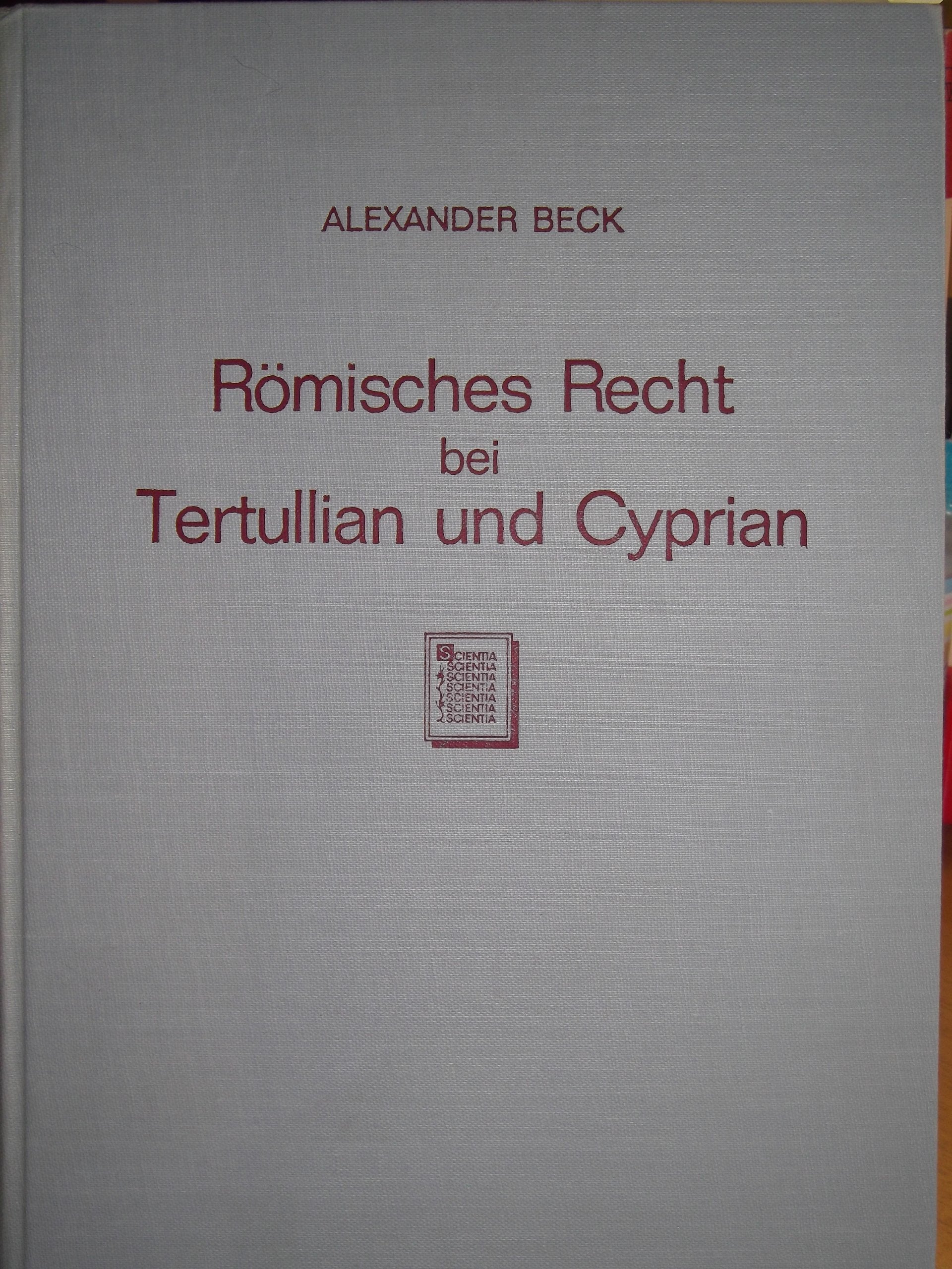 Romisches Recht Bei Tertullian Und Cyprian / Roman Quite With Tertullian and Cyprian: Studie Zur Fruhen Kirchengeschichte (Schriften Der Konigsberger ... Geisteswissenschaftl. Klasse) Law