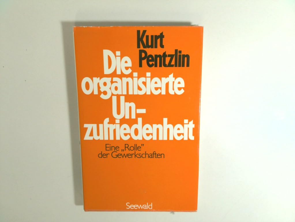 Die organisierte Unzufriedenheit. Eine Rolle der Gewerkschaften Books