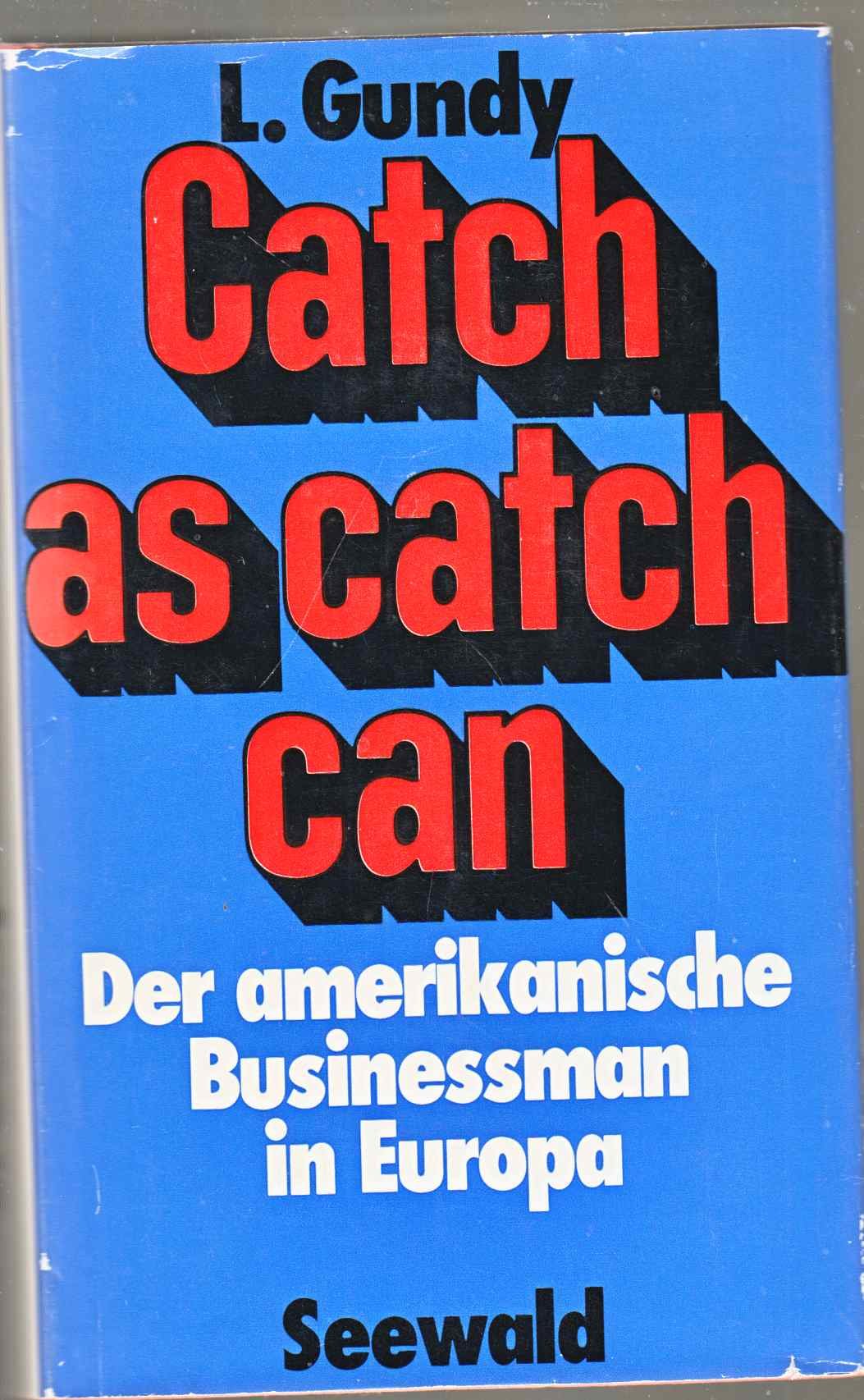 Catch-as-catch-can. Der amerikanische Businessman in Europa Books