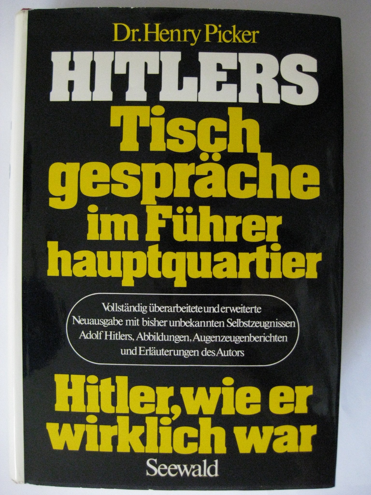Hitlers Tischgespräche im Führerhauptquartier. Hitler wie er wirklich war Politics & History