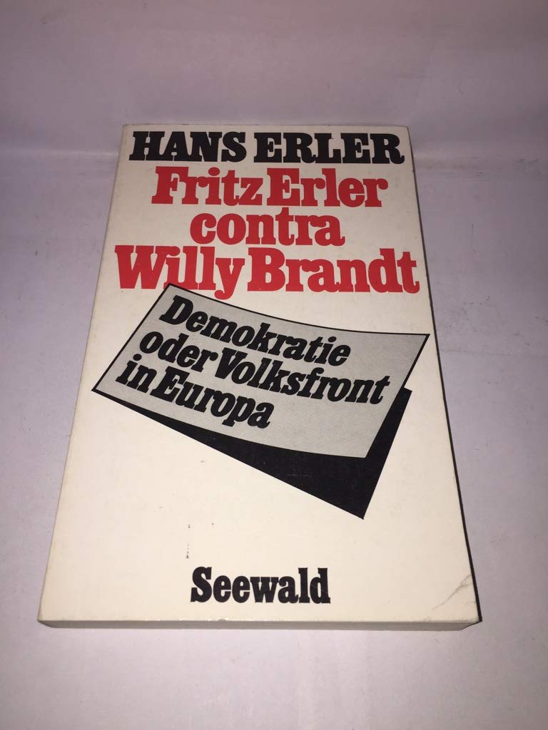 Fritz Erler contra Willy Brandt. Demokratie oder Volksfront in Europa Politics & Society